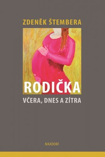 Rodička včera, dnes a zítra
					 - Štembera Zdeněk