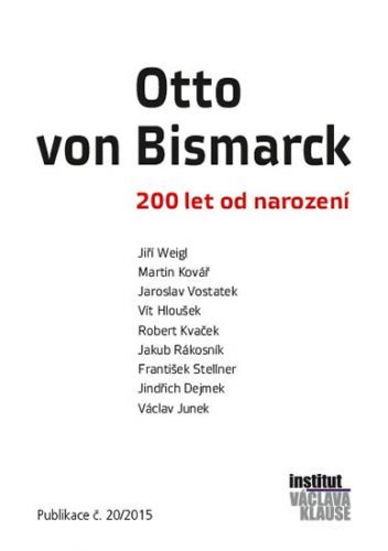 Otto von Bismarck - 200 let od narození
					 - kolektiv autorů