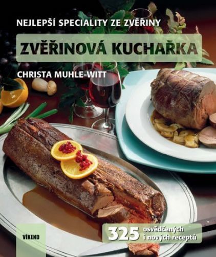 Zvěřinová kuchařka - 325 osvědčených i nových receptů
					 - Muhle-Witt Christa