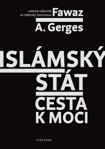 Islámský stát - Cesta k moci
					 - Gerges Fawaz A.