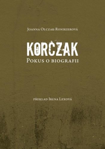 Korczak. Pokus o biografii - Jianna Olczak - Ronikierová - e-kniha