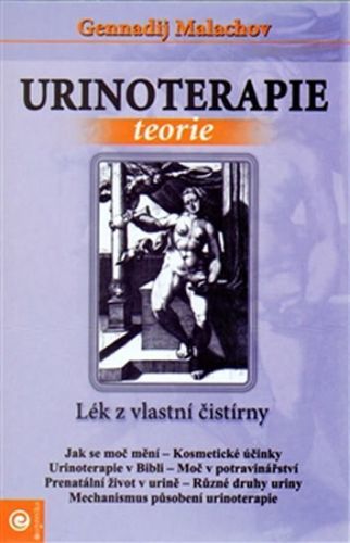 Urinoterapie teorie - Lék z vlastní čistírny
					 - Malachov Gennadij P.