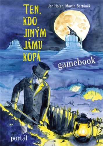 Ten, kdo jiným jámu kopá - Gamebook
					 - Holan Jan, Bartůněk Martin,