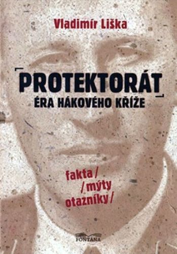Protektorát - Éra hákového kříže
					 - Liška Vladimír