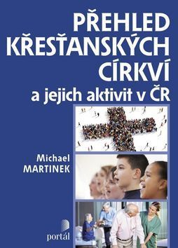Přehled křesťanských církví a jejich aktivit v ČR
					 - Martinek Michael