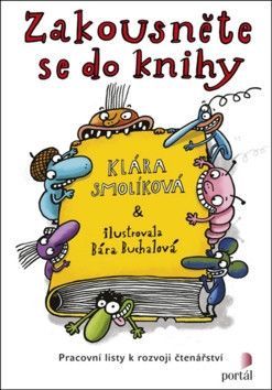 Zakousněte se do knihy - Pracovní listy k rozvoji čtenářství
					 - Smolíková Klára
