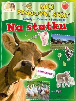 Můj pracovní sešit: Na statku. Aktivity - Hádanky - Samolepky
					 - neuveden