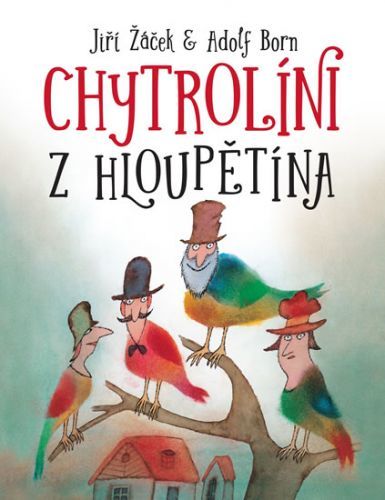 Chytrolíni z Hloupětína
					 - Žáček Jiří
