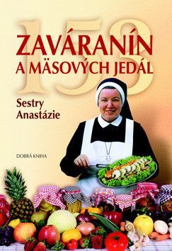 153 zaváranín a mäsových jedál Sestry Anastázie - Pustelniková Anastázia