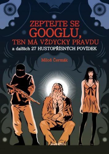 Zeptejte se Googlu, ten má vždycky pravdu - Miloš Čermák - e-kniha
