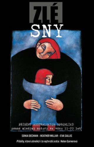 Zlé sny - Příběhy australských uprchlíků psané mladými autory ve věku 11-20 let
					 - Dechian Sonja, Sallis Eva, Millar Heather,