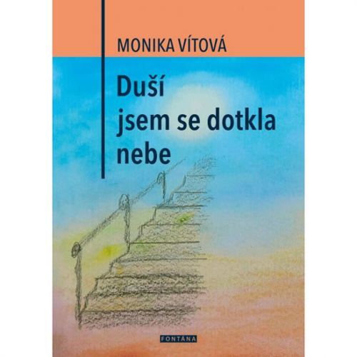 Duší jsem se dotkla nebe
					 - Vítová Monika