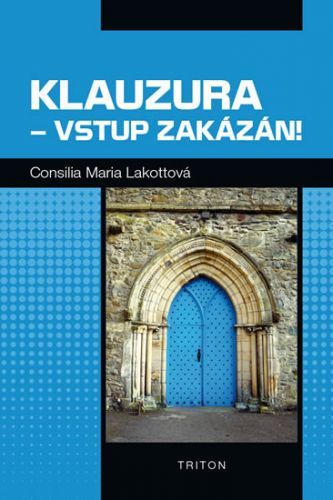 Klauzura - vstup zakázán!
					 - Lakotta Consilia Maria