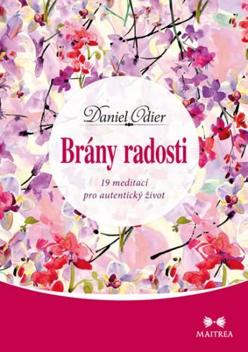 Brány radosti - 19 meditací pro autentický život
					 - Odier Daniel