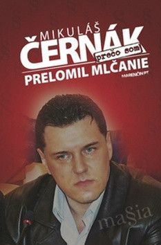 Prečo som prelomil mlčanie - Černák Mikuláš