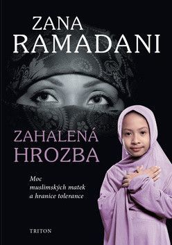 Zahalená hrozba - Moc muslimských matek a hranice tolerance
					 - Ramadani Zana