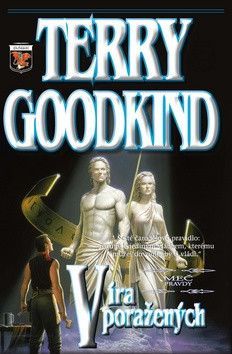 Meč pravdy  6 - Víra poražených
					 - Goodkind Terry