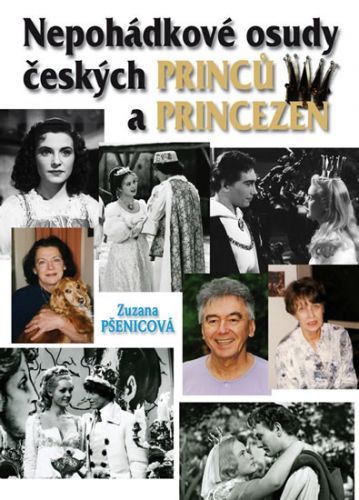 (Ne)pohádkové osudy českých princů a princezen
					 - Pšenicová Zuzana