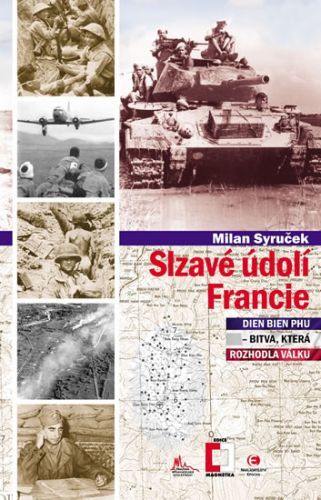 Slzavé údolí Francie (Dien Bien Phu – bitva, která rozhodla válku)
					 - Syruček Milan