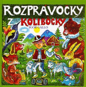 Rozprávočky z kolibôčky - Gallo Igor