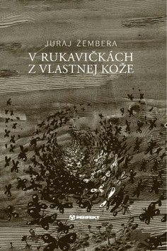 V rukavičkách z vlastnej kože - Žembera Juraj