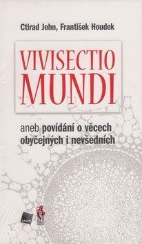 Vivisectio mundi - John Ctirad, Houdek František