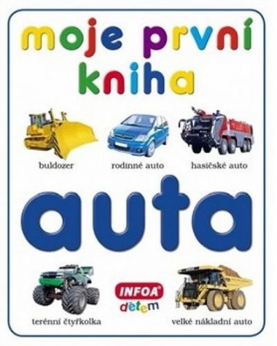 Moje první kniha - Auta
					 - kolektiv autorů