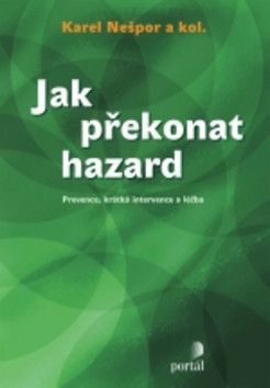 Jak překonat hazard
					 - Nešpor Karel MUDr.,CSc.