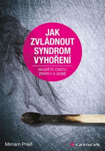 Jak zvládnout syndrom vyhoření - Najděte cestu zpátky k sobě
- Prieß Mirriam