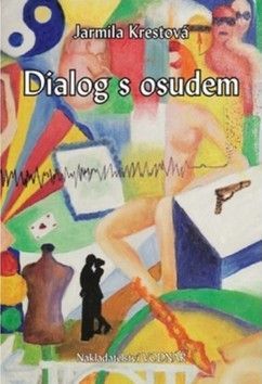 Dialog s osudem - Krestová Jarmila