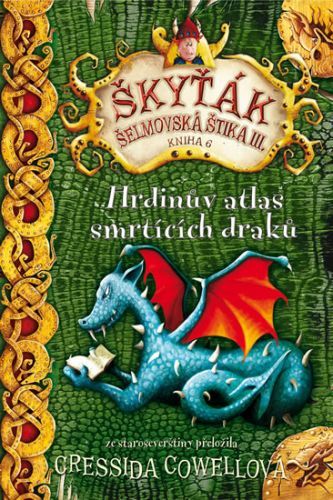 Hrdinův atlas smrtících draků (Škyťák Šelmovská Štika III.) 6
					 - Cowellová Cressida