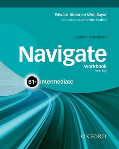 Navigate Intermediate B1+: Workbook with Key and Audio CD
					 - Alden Edward, Sayer Mike