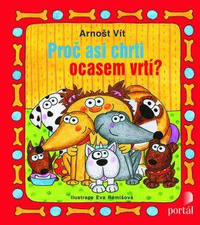 Proč asi chrti ocasem vrtí? - Vít Arnošt