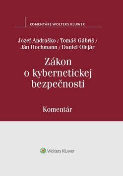 Zákon o kybernetickej bezpečnosti - Olejár Daniel, Gábriš Tomáš, Hochmann Ján, Andraško Jozef
