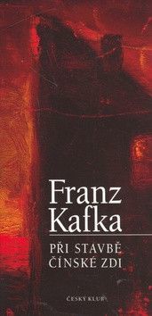 Při stavbě čínské zdi - Kafka Franz