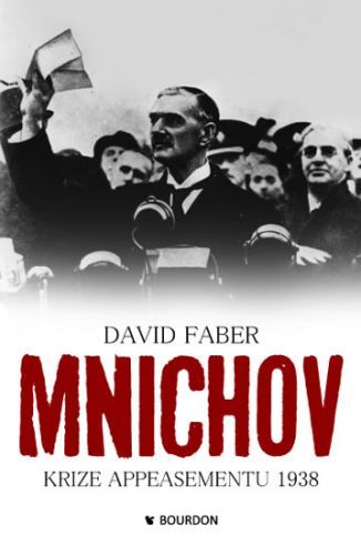 Mnichov krize appeasementu 1938
					 - Faber David