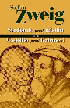 Svedomie proti násiliu alebo Castellio proti Kalvínovi - Zweig Stefan