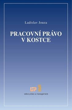 Pracovní právo v kostce - Ladislav Jouza