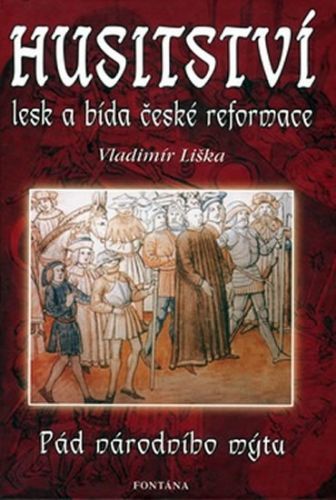 Husitství - lesk a bída české reformace
					 - Liška Vladimír