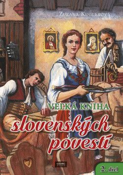 Veľká kniha slovenských povestí - Kuglerová Zuzana