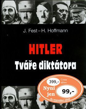 Hitler Tváře diktátora - Hoffmann Heinrich, Fest Joachim