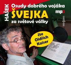 Osudy dobrého vojáka Švejka - Kaiser Oldřich, Hašek Jaroslav