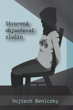 Stvorená objasňovať zločin - Beniczky Vojtech