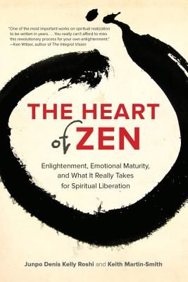 The Heart of Zen: Enlightenment, Emotional Maturity, and What It Really Takes for Spiritual Liberation (Roshi Jun Po Denis Kelly)(Paperback)