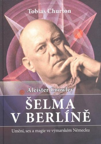 Aleister Crowley Šelma v Berlíně - Churton Tobias - e-kniha