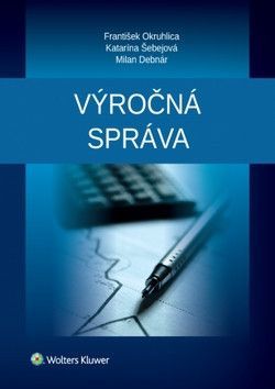 Výročná správa - František Okruhlica, Katarína Šebejová, Milan Debnár
