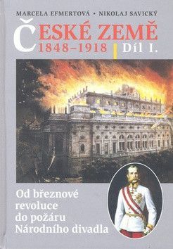 České země v letech 1848-1918 I. díl - Efmertová Marcela, Savický Nikolaj