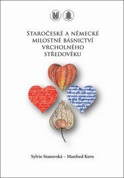 Staročeské a německé milostné básnictví vrcholného středověku - Stanovská Sylvie, Kern Manfred