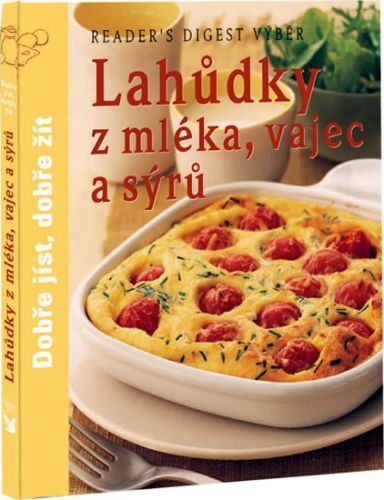 Lahůdky z mléka, vajec a sýrů - Dobře jíst, dobře žít
					 - neuveden