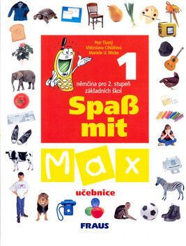 Spaß mit Max 1 učebnice - Cihlářová Vítězslava, Tlustý Petr